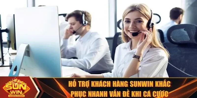 Hỗ trợ khách hàng SUNWIN