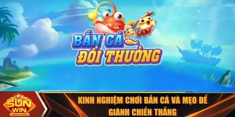 Kinh nghiệm chơi bắn cá