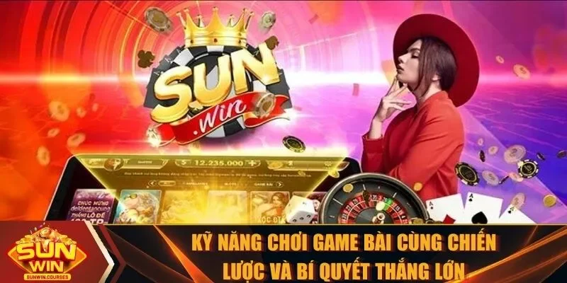 kỹ năng chơi game bài